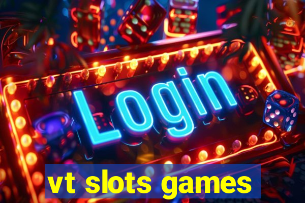 vt slots games